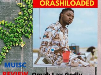 Music Review: Omah-Lay-Godly 1 Review Omah-Lay-Godly