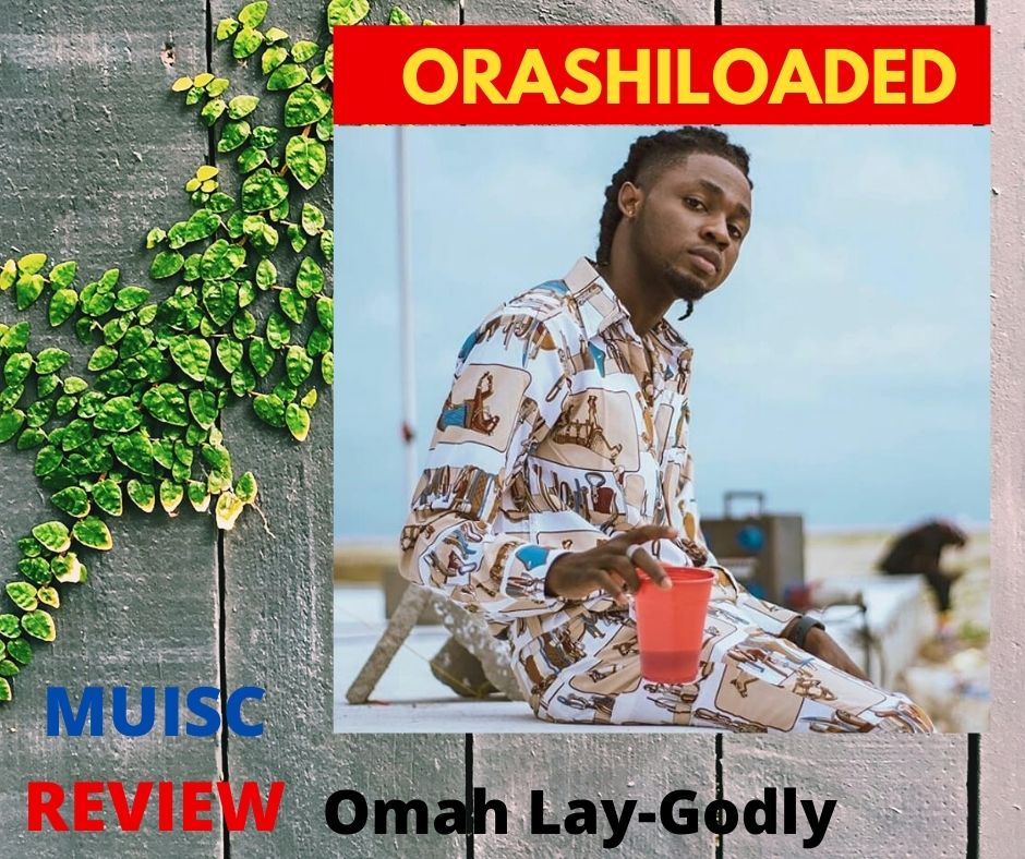 Music Review Omah Lay Godly Orashiloaded