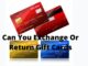 Can You Exchange Or Return Gift Cards