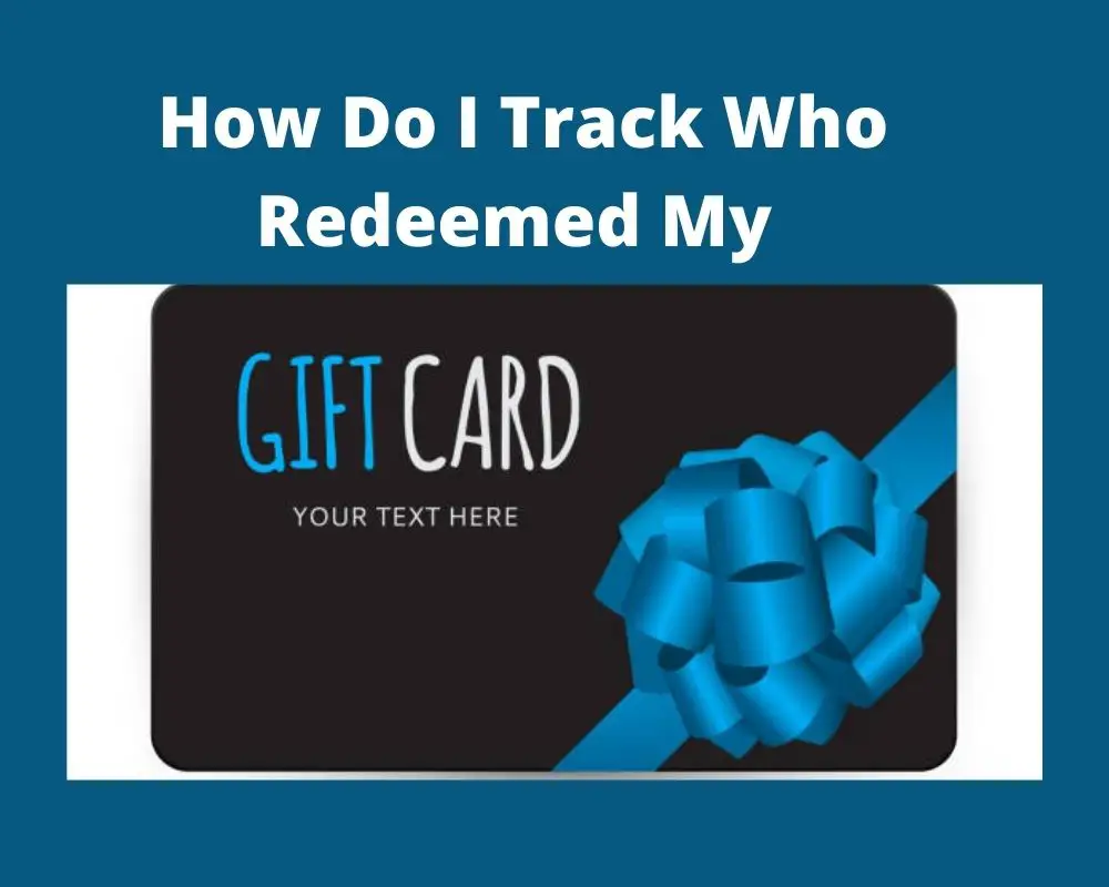 How do I track who redeemed my gift card