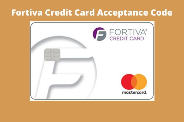 Fortiva Credit Card Acceptance Cod