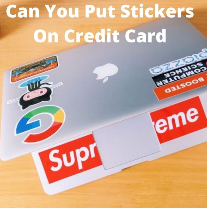 Can You Put Stickers On Credit Card