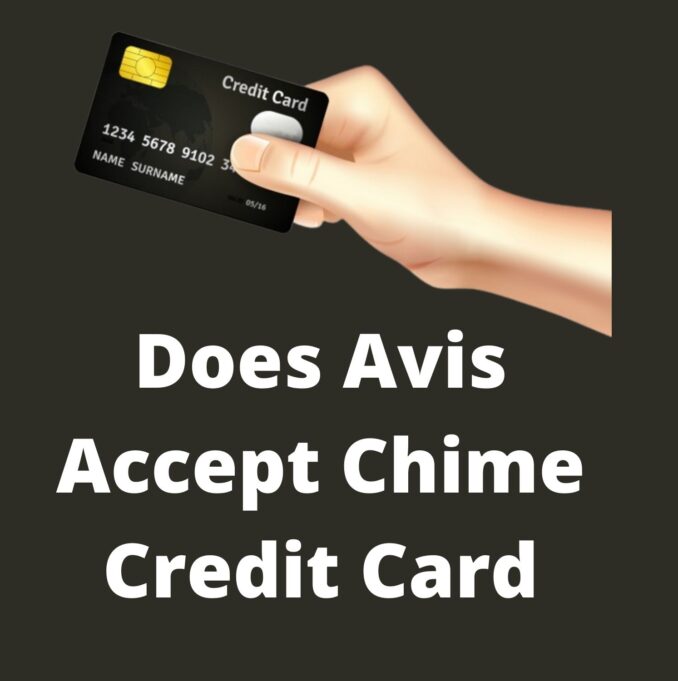 Does Avis Accept Chime Credit Card