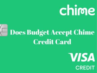 Does Budget Accept Chime Credit Card