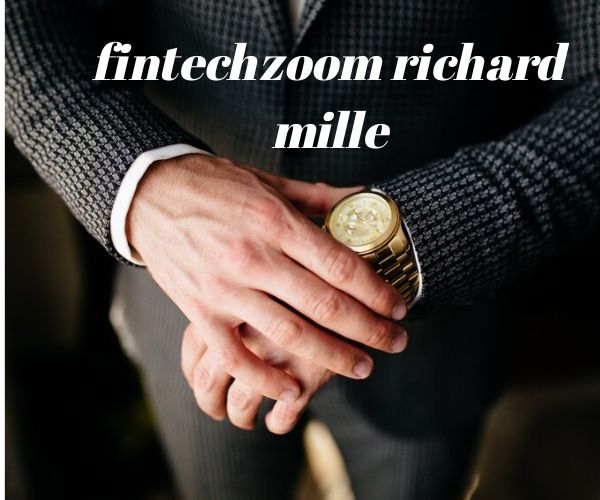 Fintechzoom Richard Mille