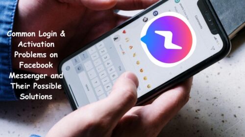 Common Login & Activation Problems on Facebook Messenger and Their Possible Solutions