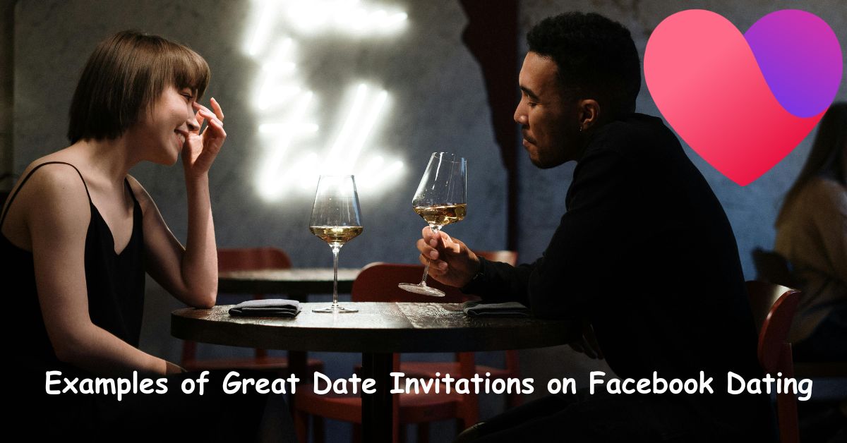 Examples of Great Date Invitations on Facebook Dating