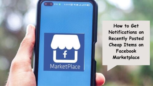 How to Get Notifications on Recently Posted Cheap Items on Facebook Marketplace