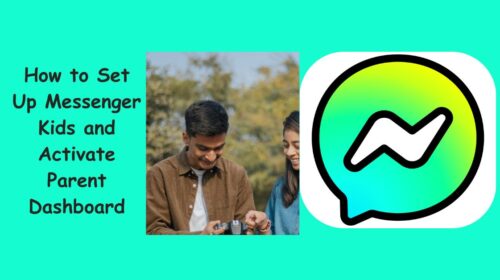 How to Set Up Messenger Kids and Activate Parent Dashboard