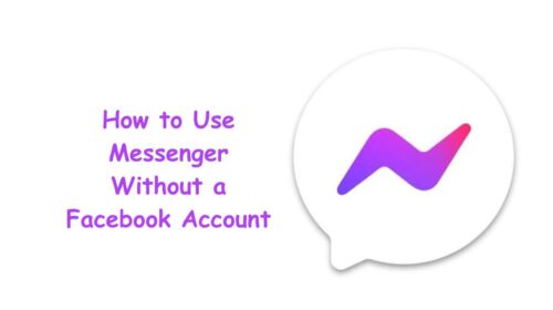 How to Use Messenger Without a Facebook Account