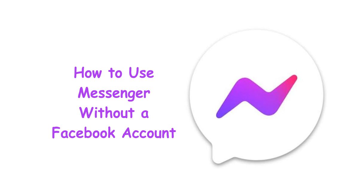 How to Use Messenger Without a Facebook Account