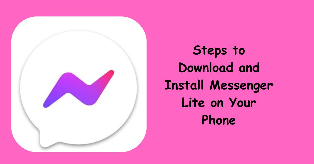 Steps to Download and Install Messenger Lite on Your Phone