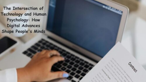 The Intersection of Technology and Human Psychology How Digital Advances Shape People's Minds