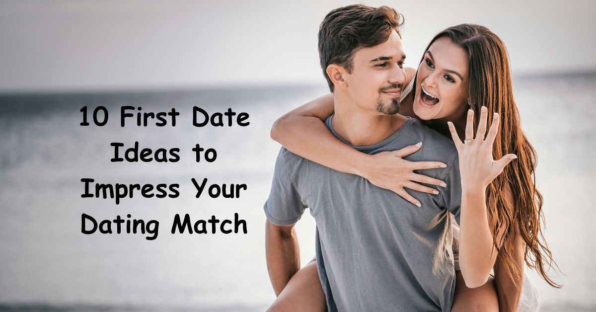 10 First Date Ideas to Impress Your Dating Match