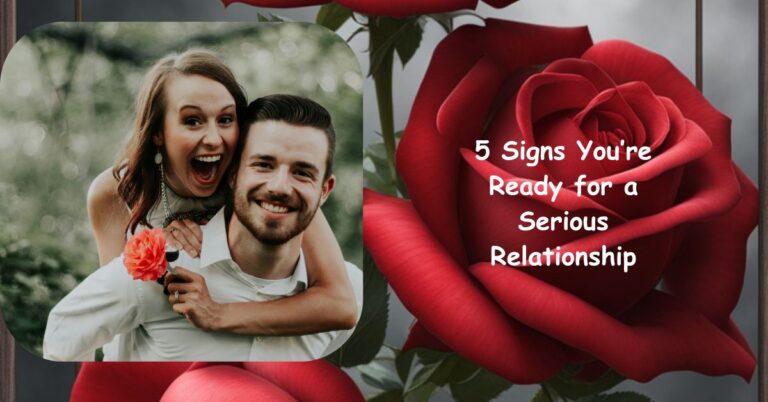 5 Signs You’re Ready for a Serious Relationship