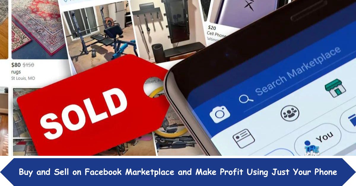 Buy and Sell on Facebook Marketplace and Make Profit Using Just Your Phone