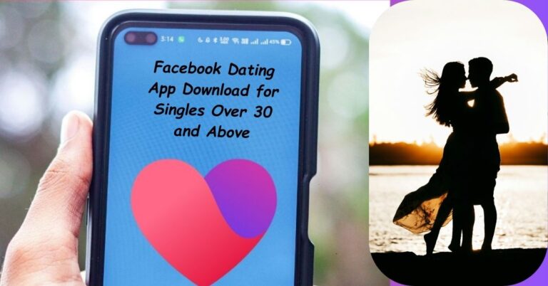 Facebook Dating App Download for Singles Over 30 and Above