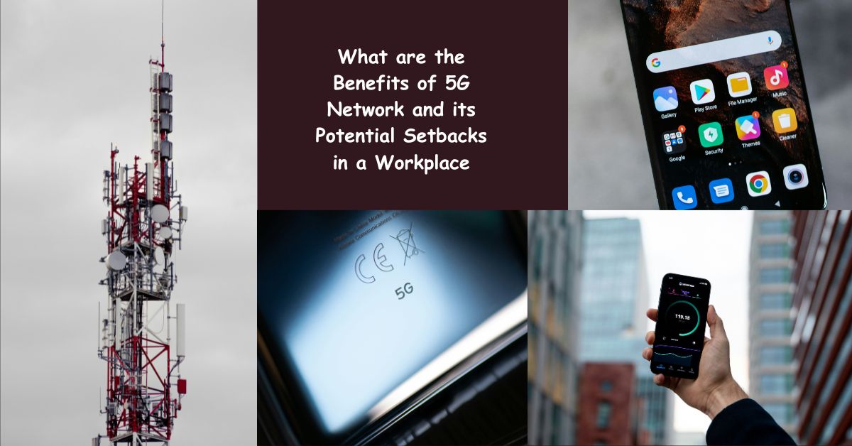 What are the Benefits of 5G Network and its Potential Setbacks in a ...
