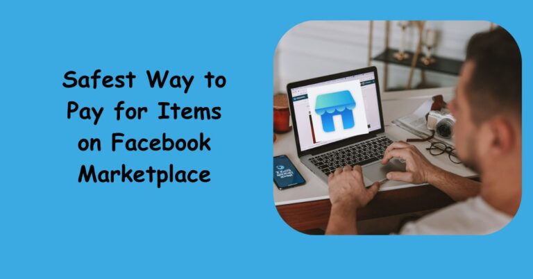 Safest Way to Pay for Items on Facebook Marketplace